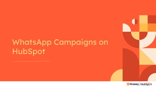 WhatsApp Campaigns on
HubSpot
 