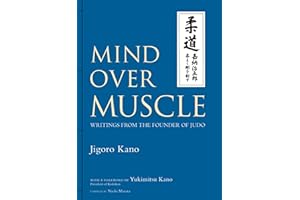 Mind Over Muscle: Writings from the Founder of Judo