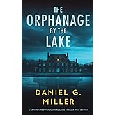 The Orphanage By The Lake: A Captivating Psychological Crime Thriller With A Twist