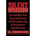 Silent Invasion: The Untold Story of the Trump Administration, Covid-19, and Preventing the Next Pandemic Before It's Too Lat