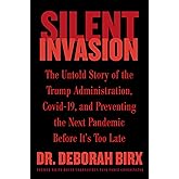 Silent Invasion: The Untold Story of the Trump Administration, Covid-19, and Preventing the Next Pandemic Before It's Too Lat