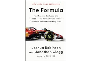 The Formula: How Rogues, Geniuses, and Speed Freaks Reengineered F1 into the World's Fastest-Growing Sport