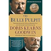 The Bully Pulpit: Theodore Roosevelt and the Golden Age of Journalism