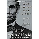 And There Was Light: Abraham Lincoln and the American Struggle