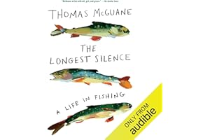 The Longest Silence: A Life in FIshing