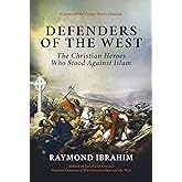 Defenders of the West: The Christian Heroes Who Stood Against Islam