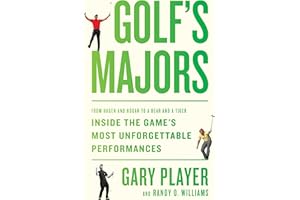 Golf's Majors: From Hagen and Hogan to a Bear and a Tiger, Inside the Game's Most Unforgettable Performances