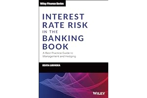 Interest Rate Risk in the Banking Book: A Best Practice Guide to Management and Hedging (Wiley Finance)