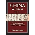 China: A History (Volume 1): From Neolithic Cultures through the Great Qing Empire, (10,000 BCE - 1799 CE)