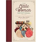 The Little Women Devotional: A Chapter-by-Chapter Companion to Louisa May Alcott’s Beloved Classic