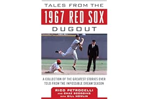 Tales from the 1967 Red Sox Dugout: A Collection of the Greatest Stories Ever Told from the Impossible Dream Season (Tales fr