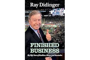 Finished Business: My Fifty Years of Headlines, Heroes, and Heartaches