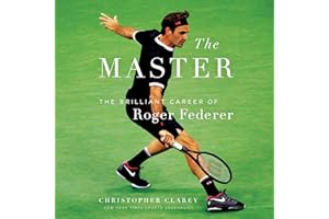 The Master: The Long Run and Beautiful Game of Roger Federer