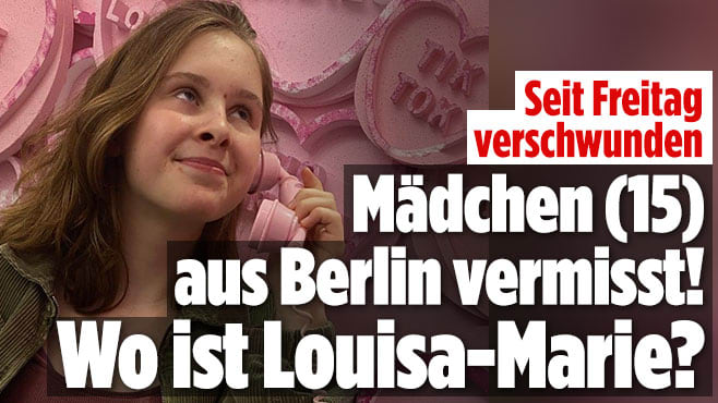 Mädchen (15) aus Berlin vermisst! Wo ist Louisa-Marie?