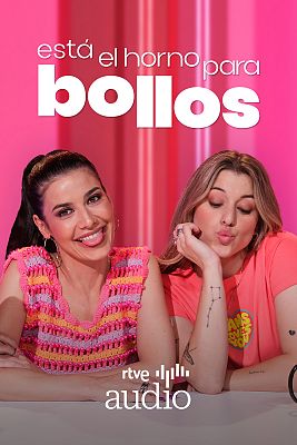 Está el horno para bollos. El podcast