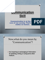 Communication Skill: Communication Is at The Very Core of Our Society. That's What Makes Us Human