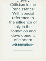 A History of Literary Criticism in the Renaissance
With special reference to the influence of Italy in the
formation and development of modern classicism