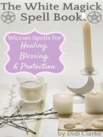 The White Magick Spell Book: Wiccan Spells for Healing, Blessing, and Protection