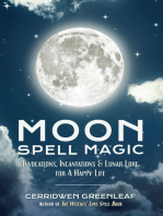 Moon Spell Magic: Invocations, Incantations & Lunar Lore for A Happy Life