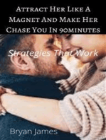 Attract Her like A Magnet and Make Her Chase You In 60minutes: Strategies That Work