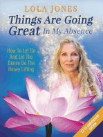 Things Are Going Great In My Absence: How To Let Go And Let The Divine Do The Heavy Lifting 12th Anniversary Edition