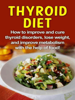 Thyroid Diet: How to improve and cure thyroid disorders, lose weight, and improve metabolism with the help of food!