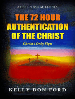 The 72 Hour Authentication Of The Christ: Christ's Only Sign