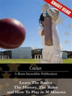 Cricket: Learn The Basics, The History, The Rules and How To Play in 30 Minutes