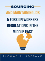 Sourcing and Maintaining Job, and Foreign Workers Regulations In The Middle East: Jobs and Business for Foreigners in the Middle East