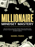 Millionaire Mindset Mastery: Hack Your Way to Long Lasting Wealth, Achieve Your Money Goals, and Attract Prosperity With Success Habits, Self-Discipline Techniques, and Mental Toughness.