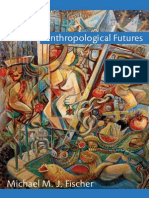 Michael M. J. Fischer - Anthropological Futures