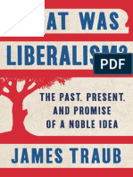 What Was Liberalism The Past - Present - and Promise of A Noble Idea by James Traub