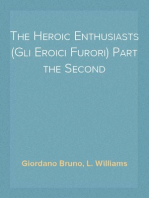 The Heroic Enthusiasts (Gli Eroici Furori) Part the Second
An Ethical Poem