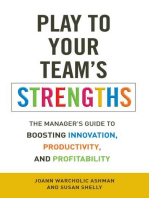 Play to Your Team's Strengths: The Manager's Guide to Boosting Innovation, Productivity, and Profitability