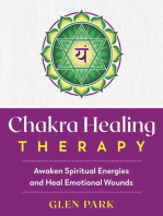 Chakra Healing Therapy: Awaken Spiritual Energies and Heal Emotional Wounds