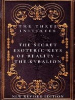 The Secret Esoteric Keys of Reality - The Kybalion The Three Initiates: New Revised Edition