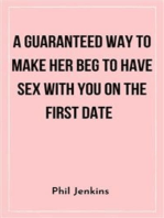 A Guaranteed Way to Make Her Beg to Have Sex with You On the First Date