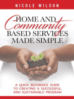 Home and Community Based Services Made Simple: A Quick Reference Guide to Creating a Successful and Sustainable Program