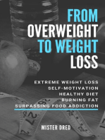 From Overweight to Weight Loss: Extreme Weight Loss, Self-Motivation, Healthy Diet, Burning Fat, Surpassing Food Addiction