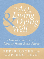 The Art of Living & Dying Well: How to Extract the Nectar from Both Faces