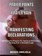 Prayer points and prayer rain manifesting declarations: 320 Powerful prayers for spiritual deliverance, healing, and breakthrough