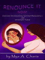 Renounce It Now!: Overcome Brainwashing, Spiritual Manipulation  and Witchcraft Today