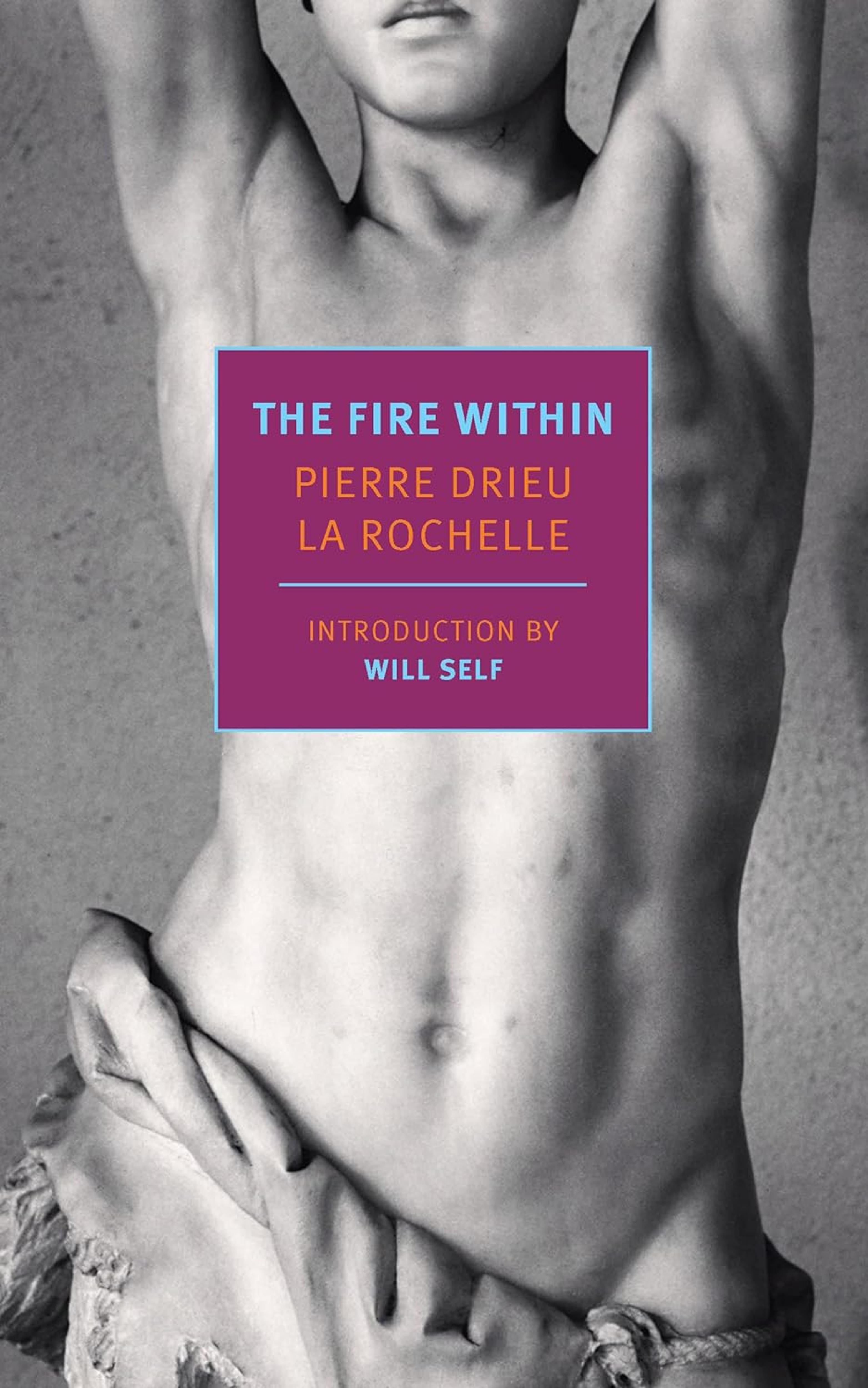 Decadent Masculinity: On Pierre Drieu La Rochelle’s “The Fire Within”