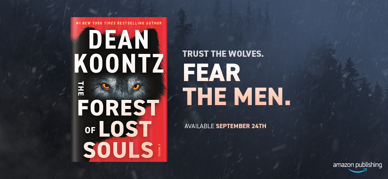 Trust the wolves. Fear the men. The Forest of Lost Souls by Dean Koontz availale September 24th.