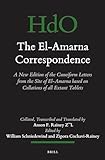 The El-Amarna Correspondence (2 Vol. Set): A New Edition of the Cuneiform Letters from the Site of El-Amarna Based on Collations of All Extant Tablets ... Studies: Section 1; The Near and Middle East)