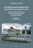 POSEIDONIA-PAESTUM: GUIDA STORICA DEI MONUMENTI GRECI E ROMANI (Italian Edition)