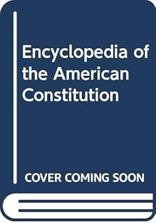 Encyclopedia of the American Constitution