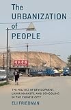 The Urbanization of People: The Politics of Development, Labor Markets, and Schooling in the Chinese City