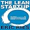 The Lean Startup: How Today&#39;s Entrepreneurs Use Continuous Innovation to Create Radically Successful Businesses