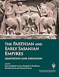The Parthian and Early Sasanian Empires: Adaptation and Expansion (British Institute of Persian Studies, Archaeological Monograph Series)